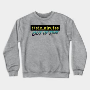 Six Minutes: Out of Time 2 Crewneck Sweatshirt